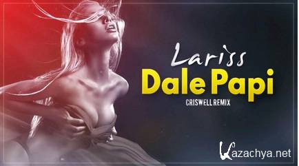 Lariss - Dale Papi (Criswell Remix) - mp3 (2015)