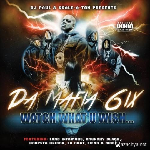 Da Mafia 6ix (Three 6 Mafia) - Watch What U Wish (2015)