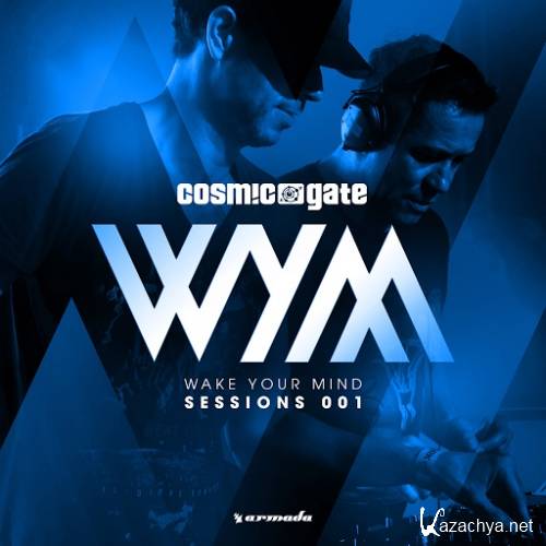 Wake Your Mind Sessions 001 (Mixed By Cosmic Gate) (2015)