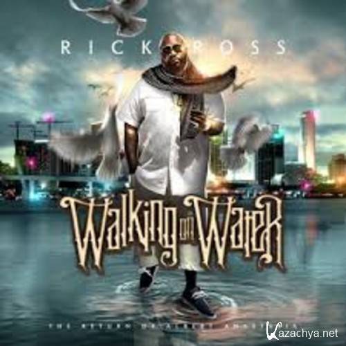 Rick Ross - Walk On Water (2015)
