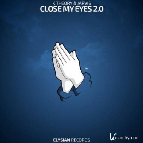 K Theory & Jarvis - Close My Eyes 2.0 (Original Mix)