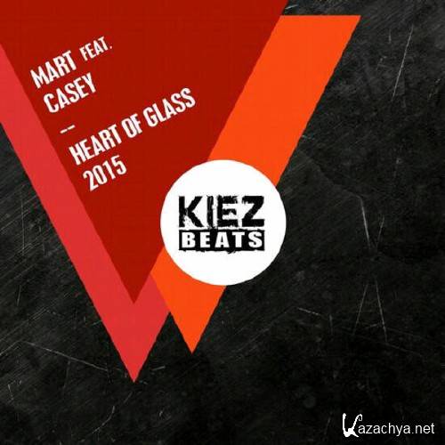 Mart Feat. Casey - Heart of Glass (Mart 2015 Edit)