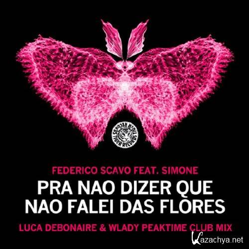 Federico Scavo, Simone - Pra Nao Dizer Que Nao Falei Das Flores (Luca Debonaire Club Mix)   320 kbps
