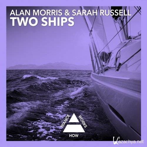 Alan Morris & Sarah Russell - Two Ships (Original Mix)