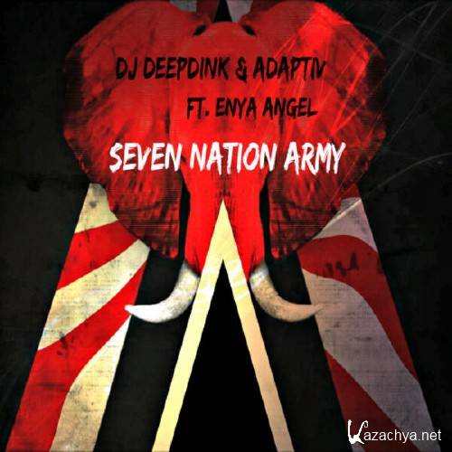 DJ DeepDink & Adaptiv feat. Enya Angel - Seven Nation Army (Future Mix)
