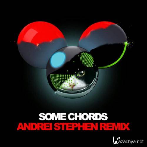 Deadmau5 - Some Chords (Andrei Stephen Remix)