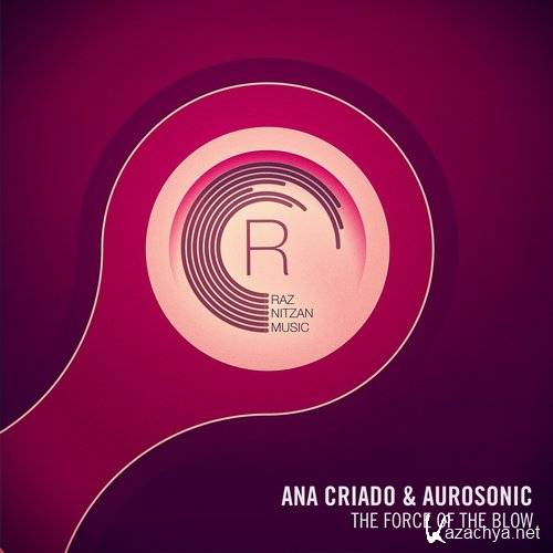 ANA CRIADO & AUROSONIC - THE FORCE OF THE BLOW ( ! Vocal Trance, )