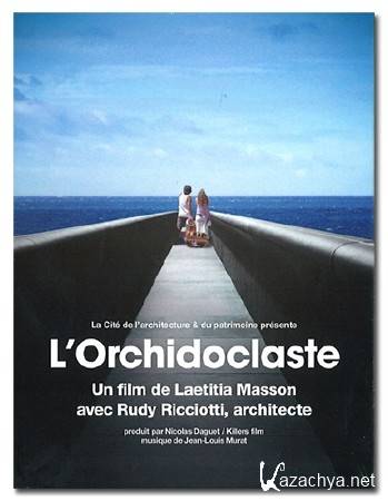  -     / L'orchidoclaste, Rudy Ricciotti vu par Laetitia Masson (2013) DVB