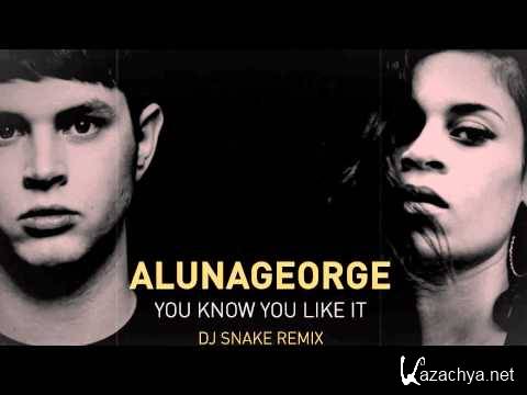 DJ Snake AlunaGeorge - You Know You Like It