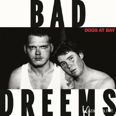 Bad//Dreems - Dogs At Bay (2015)