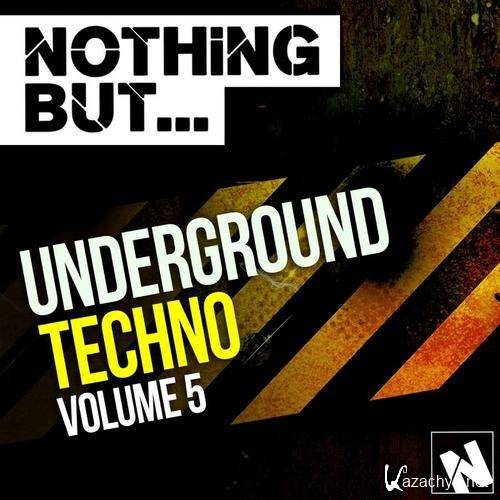 Nothing But Underground Techno Vol 5 (2015)