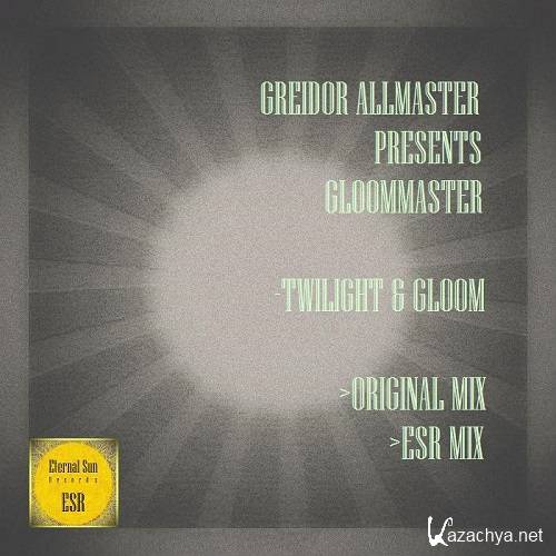 Gloommaster & Mr. Greidor - Twilight & Gloom