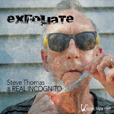 Steve Thomas & Real Incognito - Exfoliate (2015)