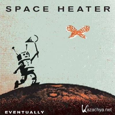 Space Heater - Eventually (2015)