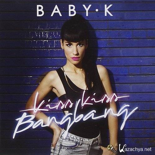 Baby K - Kiss Kiss Bang Bang (2015)