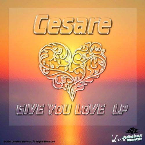 Cesare - Give You Love LP (2015)
