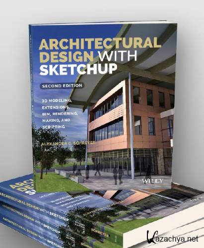 Architectural Design with SketchUp: 3D Modeling, Extensions, BIM, Rendering, Making, and Scripting - 2nd edition