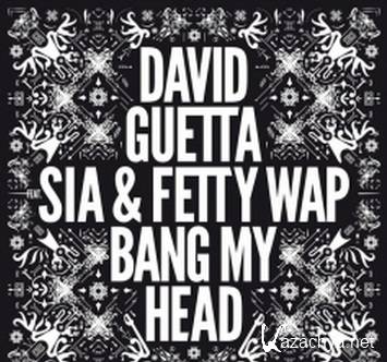 David Guetta feat Sia & Fetty Wap - Bang My Head