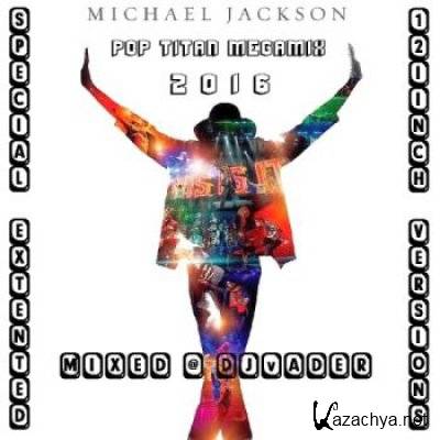 Michael Jackson - Pop Titan Megamix (Mixed Djvader) (2016)