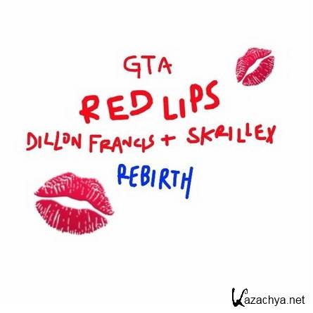 GTA Feat. Sam Bruno - Red Lips (Dillon Francis x Skrillex Rebirth) 2016