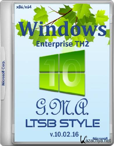 Windows 10 Enterprise TH2 x86/x64 G.M.A. LTSB Style v.10.02.16 (2016/RUS)