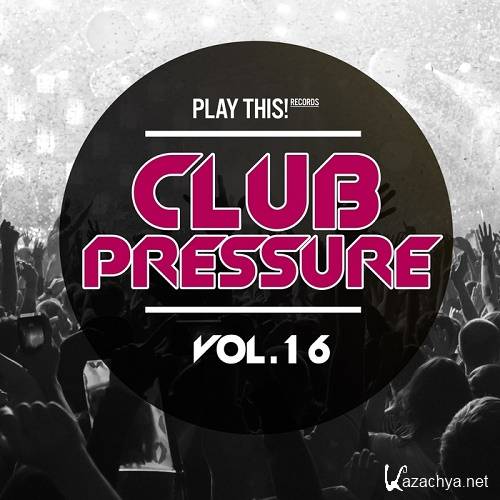 Club Pressure, Vol. 16 (The Progressive and Clubsound Collection) (2016)