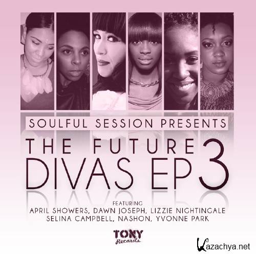 Soulful Session Presents The Future Divas EP 3 (2016)