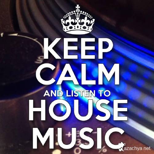 Keep Calm and Listen to House Music (2016)