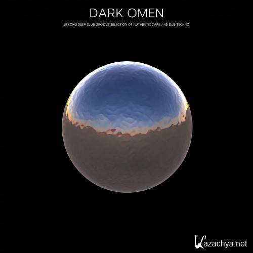 Dark Omen (Strong Deep Club Groove Selection of Authentic Dark & Dub Techno) (2016)