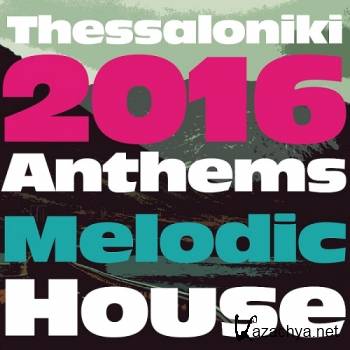 Thessaloniki 2016 Anthems Melodic House (2016)