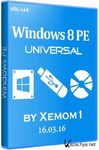 Windows 8 PE Universal by Xemom1 16.03.16 (x86/x64/RUS)