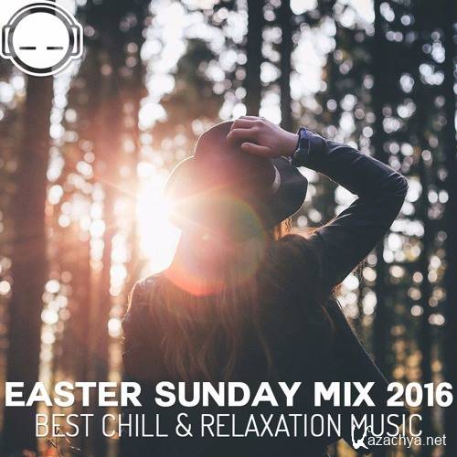 Keep Me Chilled: Easter Sunday Mix 2016 Best Chill & Relaxation Music (2016)