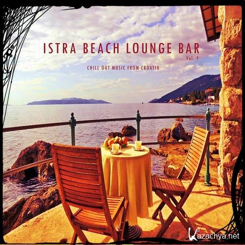 Istra Beach Lounge Bar, Vol. 1 (Chill Out Music from Croatia) (2016)