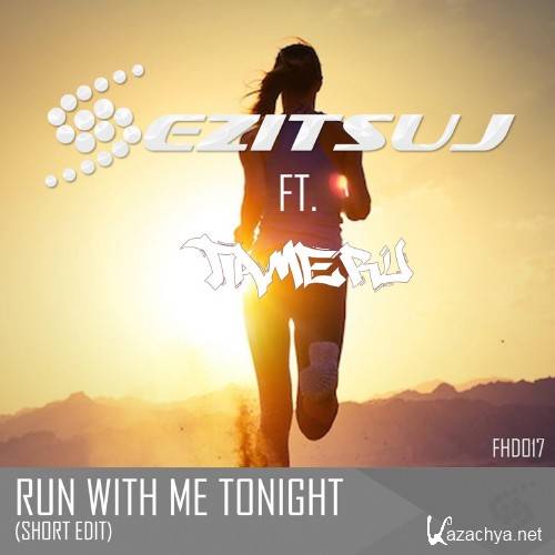 Ezitsuj Ft. Tameru - Run With Me Tonight (2016)