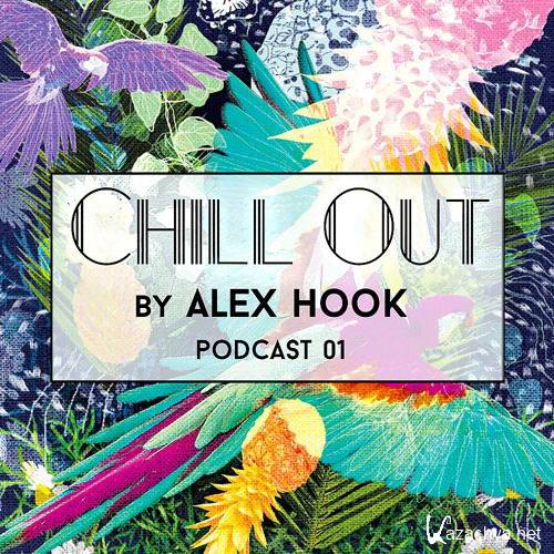 Alex Hook - Chill Out Podcast 01 (2016)