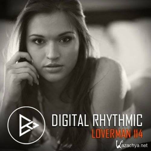 Digital Rhythmic - Loverman 114 KissFM 2.0 Radio Show (2016)