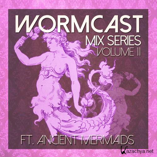 Ancient Mermaids - Wormcast Mix Series Volume 11 (2016)
