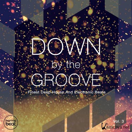 Down By The Groove, Vol. 3 (Finest Deep House & Electronic Beats) (2016)