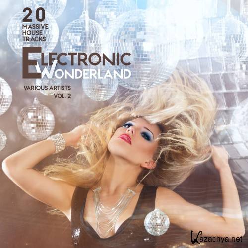 Electronic Wonderland, Vol. 2 (20 Massive House Tracks) (2016)