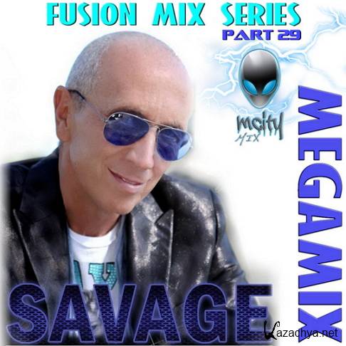 Savage - Megamix- Fusion Mix Series Part 29 (2016)