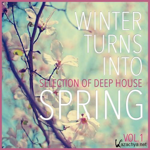Winter Turns Into Spring, Vol. 1 - Selection of Deep House (2016)