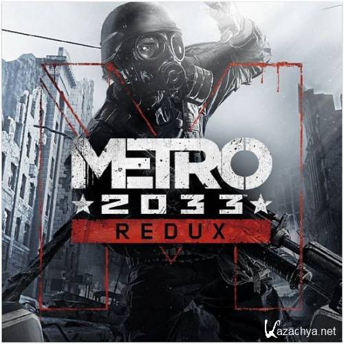 Metro: 2033 Redux - Update 6 (2014//Multi10/Repack =nemos=)