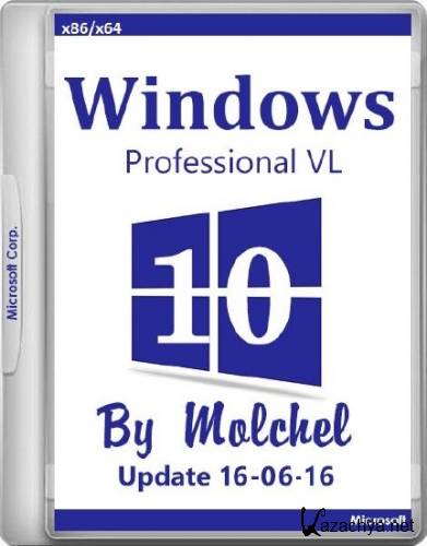 Windows 10 Pro VL v.1511.2 x86/x64 160616 by molchel (RUS/2016)