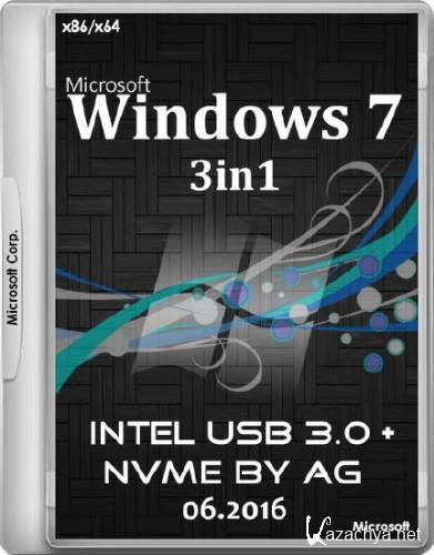 Windows 7 3in1 & Intel USB 3.0 + NVMe by AG 06.2016 (x64/RUS/2016)