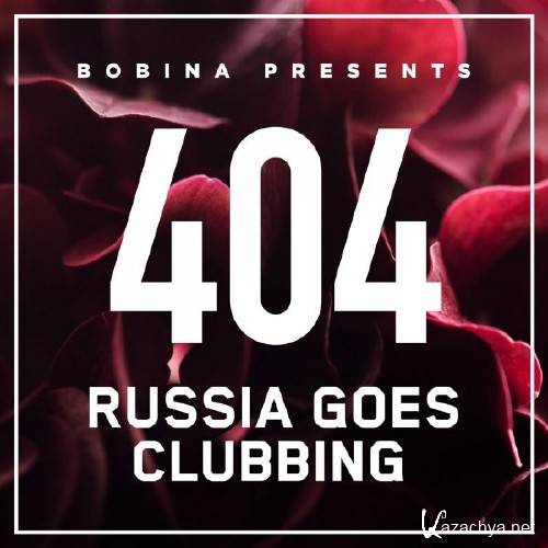 Bobina - Russia Goes Clubbing Episode 404 (2016-07-09)