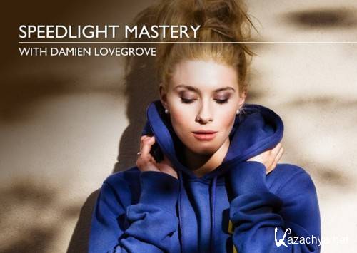 Speedlight Mastery by Damien Lovegrove
