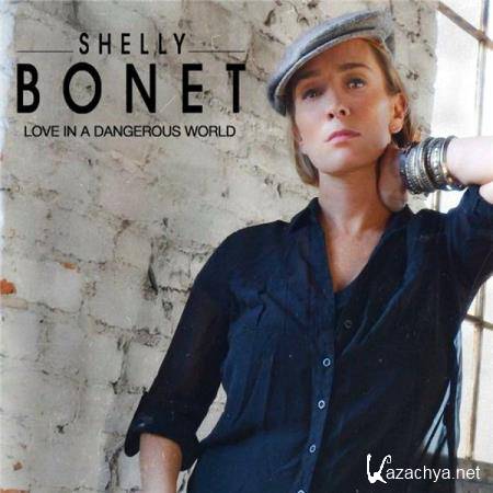 Shelly Bonet - Love In A Dangerous World (2016)