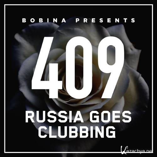 Bobina presents - Russia Goes Clubbing 409 (2016-08-13)