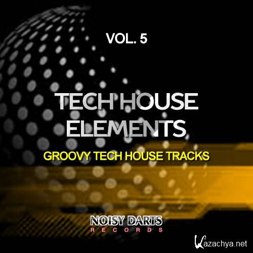 Tech House Elements, Vol. 5 (Groovy Tech House Tracks) (2016)