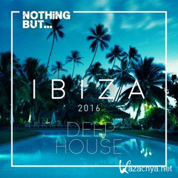Nothing But... Ibiza Deep House (2016)